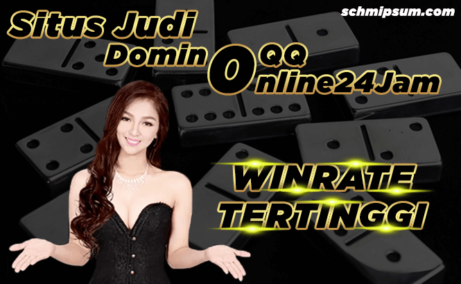 Situs Judi DominoQQ Online24jam Dengan Winrate Tertinggi
